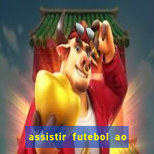 assistir futebol ao vivo multicanais